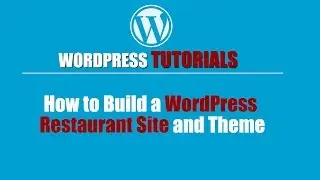 Wordpress  Tutorial -Wordpress Training- How to Build a WordPress Restaurant Site and Theme