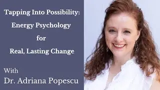 Tapping Into Possibility: Energy Psychology for Real, Lasting Change