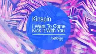 Kinspin - I Want To Come Kick It With You (Original Mix)