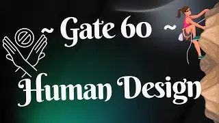 ~ Gate 60 ~ Root Center ~ Human Design ~