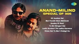 Anand-Milind Special of 90s | Dil Aashna Hai | Mat Poochh Mere | Sunday Ki Raat | Hissa Hai Tu Meri
