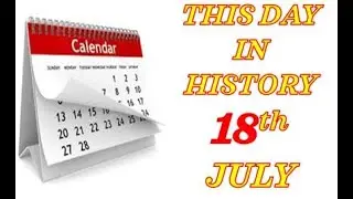 THIS DAY IN HISTORY📚📚📚 18th  JULY📚📚📚