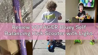 Review VOYAGER Bluey Self Balancing Kick Scooter with Light Up Wheels, Extra Wide Deck, 3 Wheel Plat