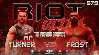 [PROVING GROUNDS] Harris Turner vs. Tobin Frost - OCWFED Riot ULTRA 579