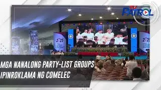 Mga nanalong party-list groups ipinroklama ng Comelec | TV Patrol