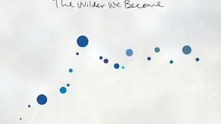 Tip of the Day: Ben McElroy & A Spot On The Hill - The Wilder We Became (The Slow Music Movement)