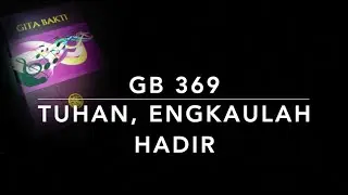 GB 369 Tuhan, Engkaulah Hadir - Gita Bakti
