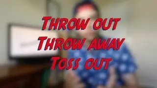 Throw out / Throw away / Toss out - W4D4 - Daily Phrasal Verbs - Learn English online free lessons