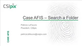 CSIpix Case AFIS: Searching a Folder