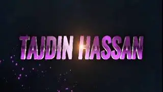 Tajdin Hassan Official Intro