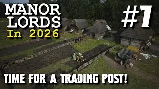 Mister Boomer Plays Manor Lords in 2026 [S2E7] Time for a Trading Post!