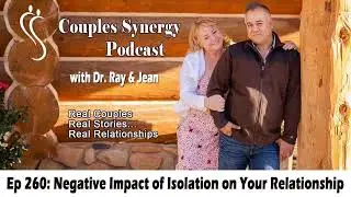 260: Negative Impact of Isolation on Your Relationship
