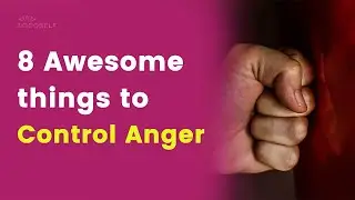 8 Awesome Things to control your anger in hindi | Locoself