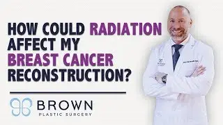 How Does Radiation Affect My Results After Breast Cancer Reconstruction? | Brown Plastic Surgery
