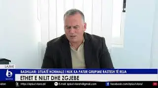 Ethet e Nilit dhe Zgjebe - Bashllari: Situat&euml; normale! Nuk ka patur grupime rastesh t&euml; reja