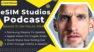 eSIM Studios Podcast Ep 31 | Samsung Feb Update | Apple Vision Pro | Quick Share | ATT Outage Cause