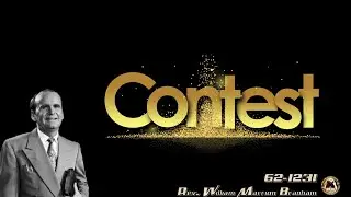 The Contest (62-1231) - Rev. William Marrion Branham - 080125