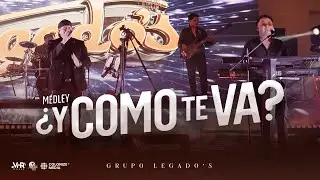 Grupo Legado's - Medley ¿Y Cómo Te Va? (En Vivo)
