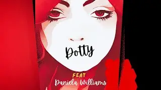 Dotty (FEAT Daniela Williams)