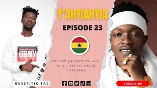 P4 Prince | Yahyiahyia | Episode Twenty Three with TicTac