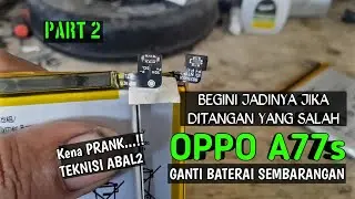 OPPO A77s GANTI BATERAI TAPI TIDAK BISA DICAS | KESALAHAN HUBUNGAN BATERAI PART 2