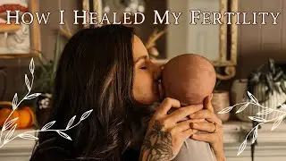 How I Healed My Fertility