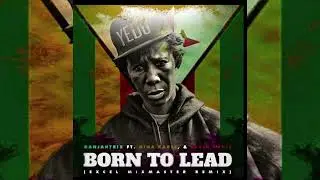 BORN TO LEAD//Excel MixMaster Remix ft. Ganjahtrix /Nina Karle/Lady Lee Mega/Alvin Davis #borntolead