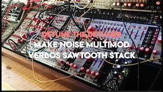 Detune the Detuned | Make Noise MultiMod | Verbos Sawtooth Stack