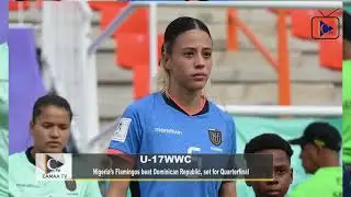 U-17WWC: Nigeria&rsquo;s Flamingos beat Dominican Republic, set for Quarterfinal