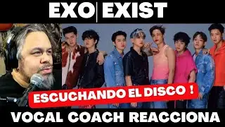 ESCUCHANDO A EXO Y SU ALBUM EXIST !! VOCAL COACH Y PRODUCTOR REACCIONA ! #exo