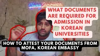 What Documents are Required? How to Attest them? Korean Universities Admissions #sherazjammuana