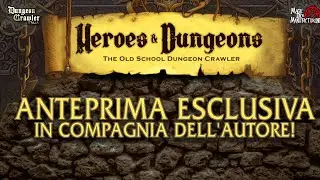 Heroes & Dungeons - Anteprima Assoluta!