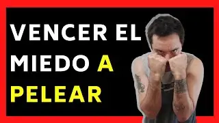 Como perder el MIEDO a pelear [DE VERDAD!]  ►4 SECRETOS. [Hice ESTO y cambié para siempre] 😎
