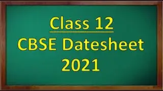CBSE Class 12 Datesheet 2021