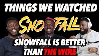 SNOWFALL IS BETTER THAN THE WIRE | 90s Baby Show | Things We Watched