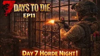 EP11 - Day 7 Horde Night (Chill Playthrough) - 7 Days to Die (PS5)
