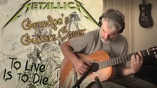 Grandpa's Guitars - To Live Is To Die Metallica Cover