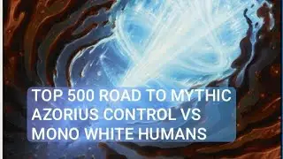 Road to Mythic from TOP 500 Player | Azorius Control vs White Humans | Pioneer | Platinum Rank