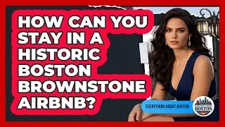 How Can You Stay In A Historic Boston Brownstone Airbnb? - Everything About Boston