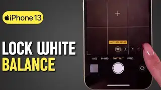 iPhone 13 &mdash; как заблокировать баланс белого (совет от профессионала)