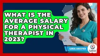 What Is the Average Salary for a Physical Therapist in 2023? - Clinical Career Path