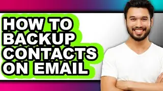 How to Backup Contacts on Email - Full Guide