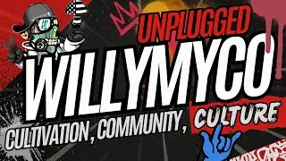 WillyMyco Unplugged: Cultivation, Community, and Culture 🍄 ✨ The MycoGeeky Podcast