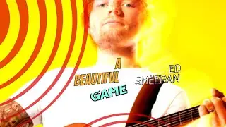 ED SHEERAN _ A Beautiful Game (Lyrics) @EdSheeran #foryou
