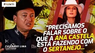 CUIABANO ABRE O JOGO SOBRE ANA CASTELA E A NOVA GERAÇÃO DO SERTANEJO | Piunti
