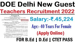 आ गई  DOE Delhi New Guest Teachers Recruitment 2022 | APPLY ONLINE, SALARY 45224 | AGE 40 FOR FEMALE