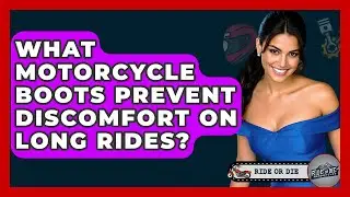 What Motorcycle Boots Prevent Discomfort On Long Rides? - Ride or Die Motorcycles