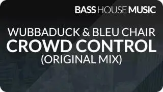 Wubbaduck & Bleu Clair - Crowd Control