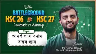 18. Ideal Gas Vs Real Gas | HSC Chemistry 2nd Paper Chapter 1 | HSC 26&27 | OxyChem | Battleground