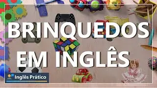 Brinquedos em inglês | Nome dos brinquedos em inglês